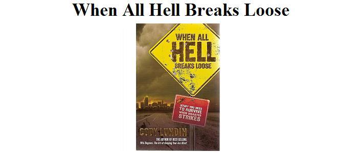 WHEN ALL HELL BREAKS LOOSE, By Cody Lundin 