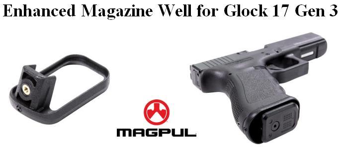 store/p/MAGPUL-GLOCK-ENHANCED-MAGAZINE-WELL-FOR-GEN3-FULL-SIZE-GLOCK-17-slash-22-ML908
