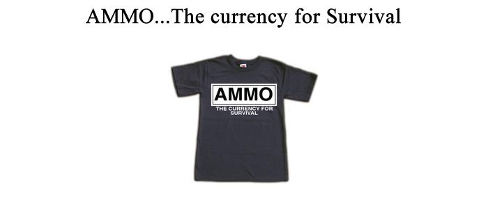 Ammo...The Currency For Survival